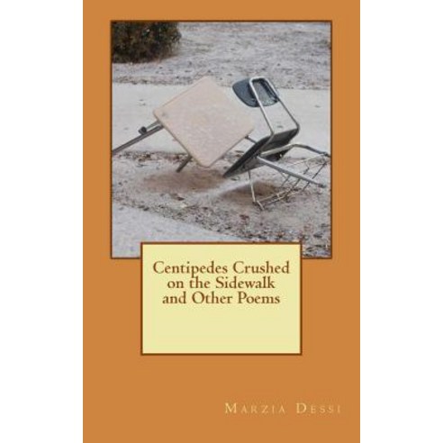 Centipedes Crushed on the Sidewalk and Other Poems Paperback, Createspace Independent Publishing Platform