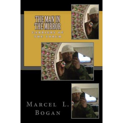 The Man in the Mirror: Carriers of the Torch Paperback, Createspace Independent Publishing Platform