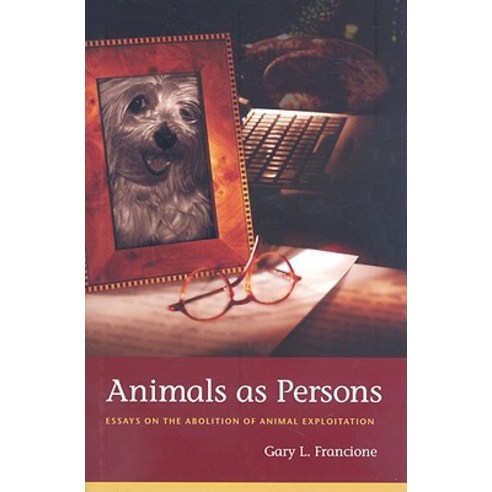 Animals as Persons: Essays on the Abolition of Animal Exploitation Hardcover, Columbia University Press