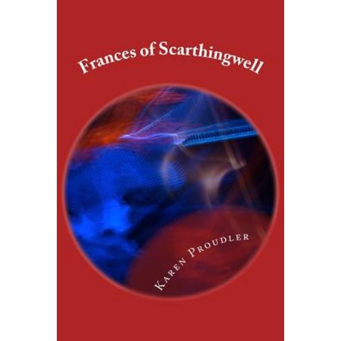 Frances of Scarthingwell Paperback, Createspace Independent Publishing Platform