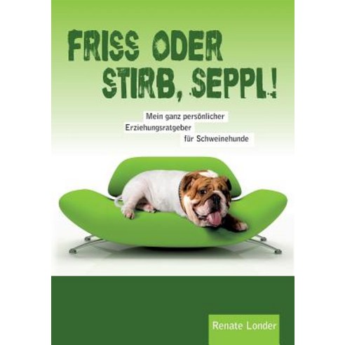 Friss Oder Stirb Seppl! Paperback, Books on Demand