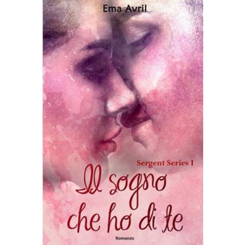 Il Sogno Che Ho Di Te Paperback, Createspace Independent Publishing Platform