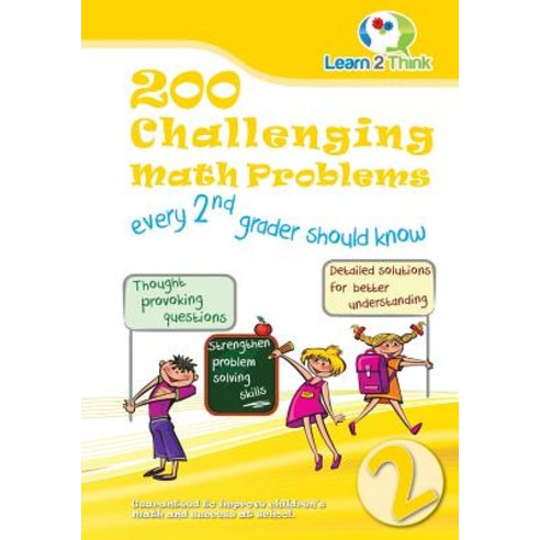 200 Challenging Math Problems Every 2nd Grader Should Know Paperback, Learn 2 Think Pte.Ltd.