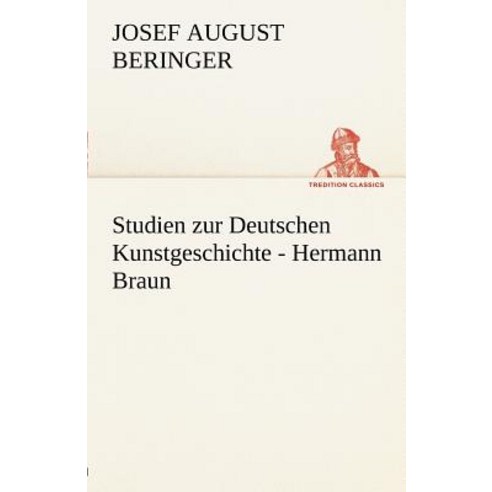 Studien Zur Deutschen Kunstgeschichte - Hermann Braun Paperback, Tredition Classics