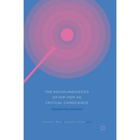The Sociolinguistics of Hip-Hop as Critical Conscience: Dissatisfaction and Dissent Hardcover, Palgrave MacMillan