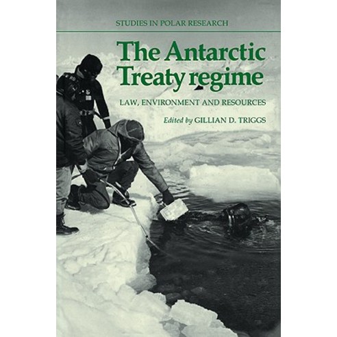 The Antarctic Treaty Regime: Law Environment and Resources Paperback, Cambridge University Press