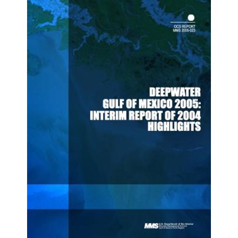 Deepwater Gulf of Mexico 2005: Interim Report of 2004 Highlights Paperback, Createspace