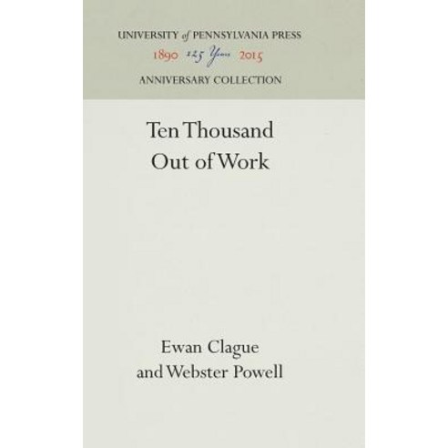 Ten Thousand Out of Work Hardcover, University of Pennsylvania Press