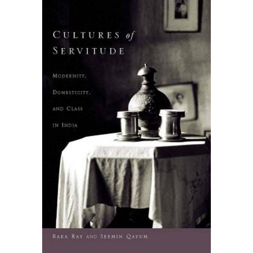 Cultures of Servitude: Modernity Domesticity and Class in India Hardcover, Stanford University Press