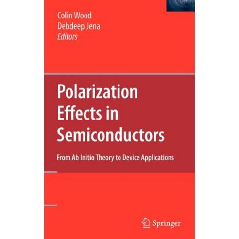 Polarization Effects in Semiconductors: From AB Initio Theory to Device Applications Hardcover, Springer