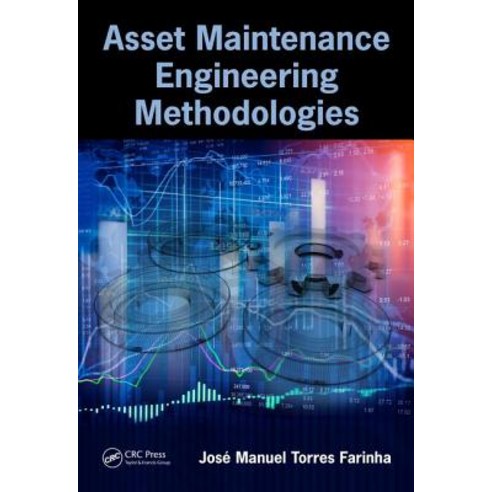 Asset Maintenance Engineering Methodologies Hardcover, CRC Press