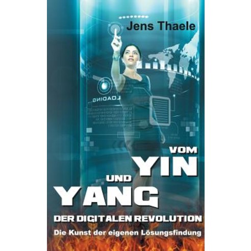 Vom Yin Und Yang Der Digitalen Revolution Hardcover, Tredition Gmbh