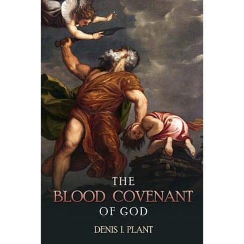 The Blood Covenant of God: A Series of Studies Based on Ancient and Biblical Blood Covenant Ceremonies Paperback, Vision Publishing (Ramona, CA)
