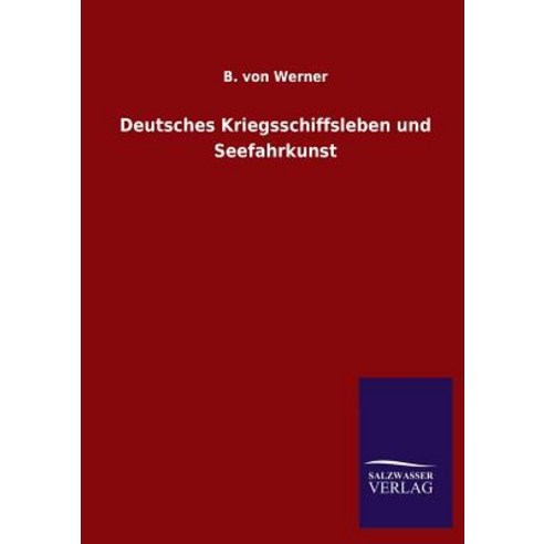 Deutsches Kriegsschiffsleben Und Seefahrkunst Paperback, Salzwasser-Verlag Gmbh