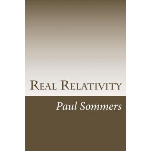 Real Relativity Paperback, Createspace Independent Publishing Platform
