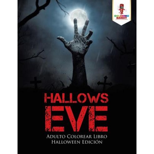 Hallows Eve: Adulto Colorear Libro Halloween Edicion Paperback, Coloring Bandit