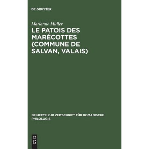 Le Patois Des Marecottes (Commune de Salvan Valais) Hardcover, de Gruyter