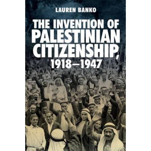 The Invention of Palestinian Citizenship 1918-1947 Paperback, Edinburgh University Press