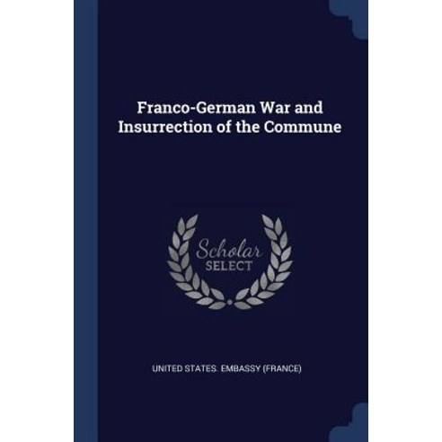 Franco-German War and Insurrection of the Commune Paperback, Sagwan Press