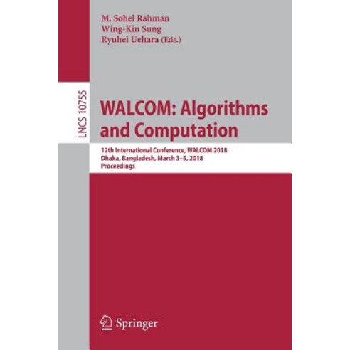 Walcom: Algorithms and Computation: 12th International Conference Walcom 2018 Dhaka Bangladesh March 3-5 2018 Proceedings Paperback, Springer