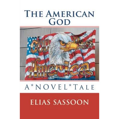 The American God: A*novel*tale Paperback, Createspace Independent Publishing Platform