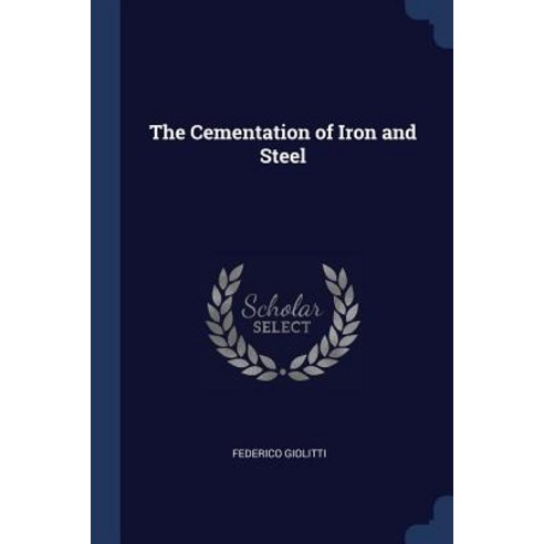 The Cementation of Iron and Steel Paperback, Sagwan Press