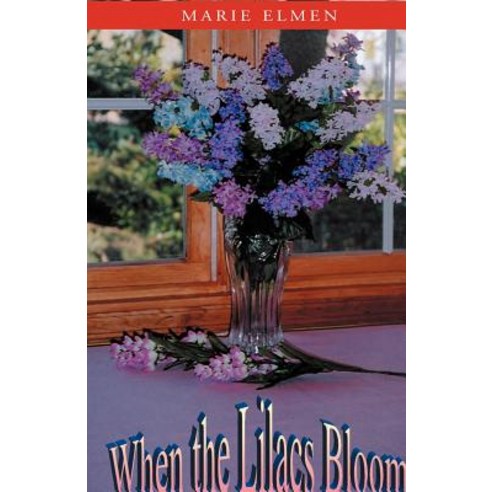 When the Lilacs Bloom Paperback, Xlibris
