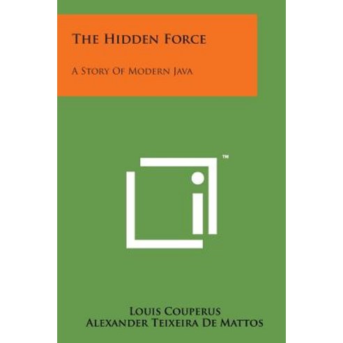 The Hidden Force: A Story of Modern Java Paperback, Literary Licensing, LLC