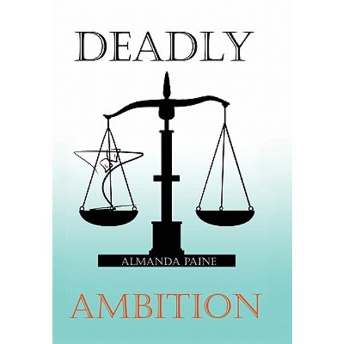 Deadly Ambition Paperback, Xlibris Corporation