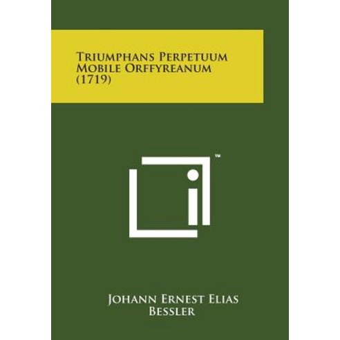 Triumphans Perpetuum Mobile Orffyreanum (1719) Paperback, Literary Licensing, LLC