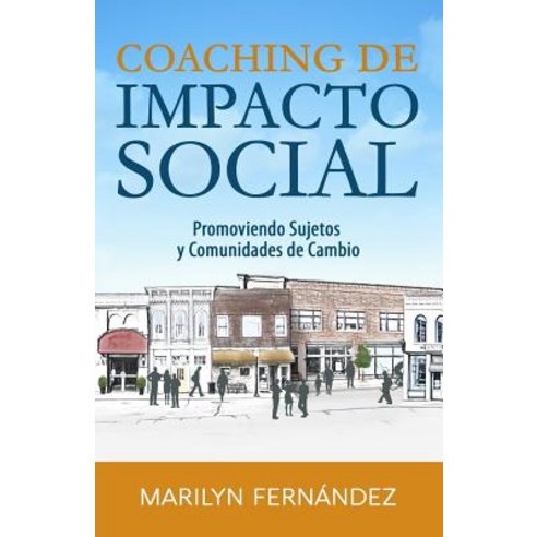 Coaching de Impacto Social: Promoviendo Sujetos y Comunidades de Cambio Paperback, Createspace Independent Publishing Platform