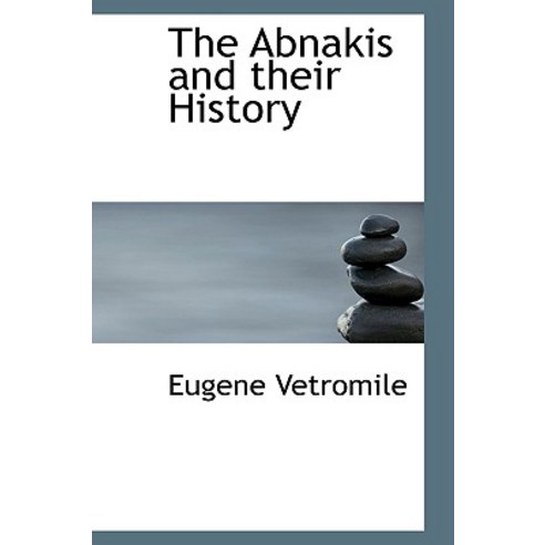 The Abnakis and Their History Hardcover, BiblioLife