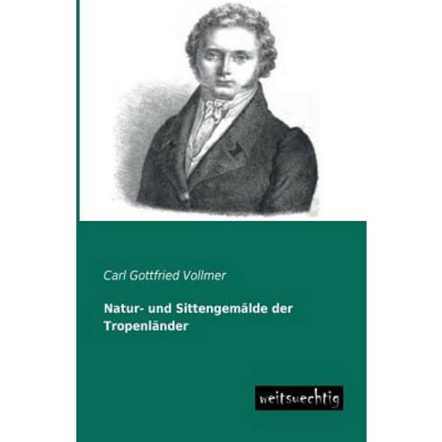 Natur- Und Sittengemalde Der Tropenlander Paperback, Weitsuechtig