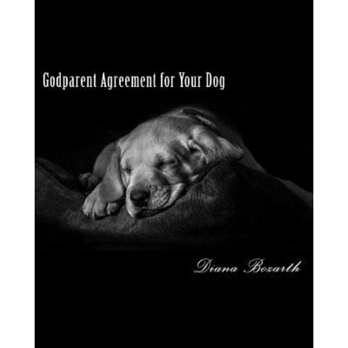Dog Godparent Agreement: Godparent for Your Pet Paperback, Createspace Independent Publishing Platform