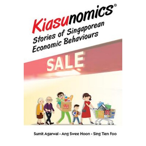 Kiasunomics(c): Stories of Singaporean Economic Behaviours Hardcover, World Scientific Publishing Company