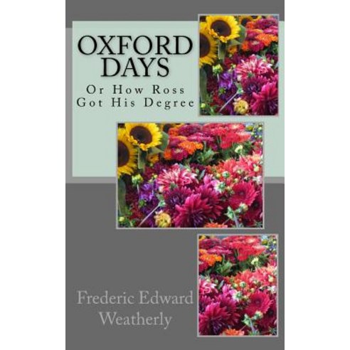 Oxford Days: Or How Ross Got His Degree Paperback, Createspace Independent Publishing Platform