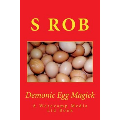 Demonic Egg Magick Paperback, Createspace Independent Publishing Platform