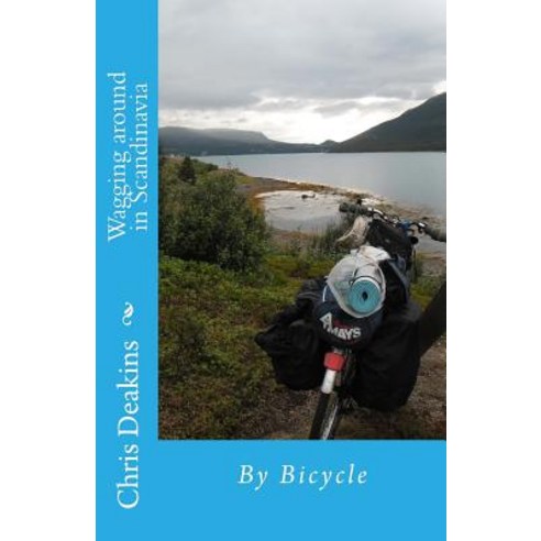 Wagging Around in Scandinavia: By Bicycle Paperback, Createspace Independent Publishing Platform
