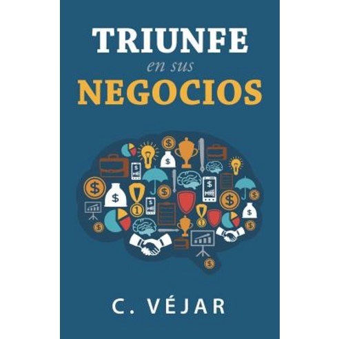 Triunfe En Sus Negocios Paperback, Palibrio