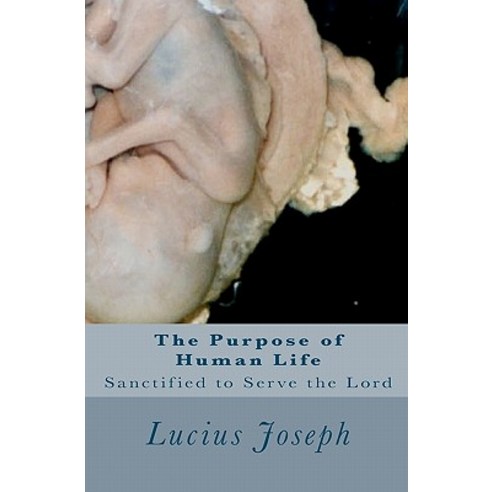The Purpose of Human Life Paperback, Createspace Independent Publishing Platform