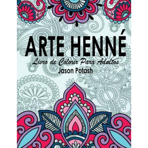 Arte Henne Livro de Colorir Para Adultos Paperback, Createspace Independent Publishing Platform