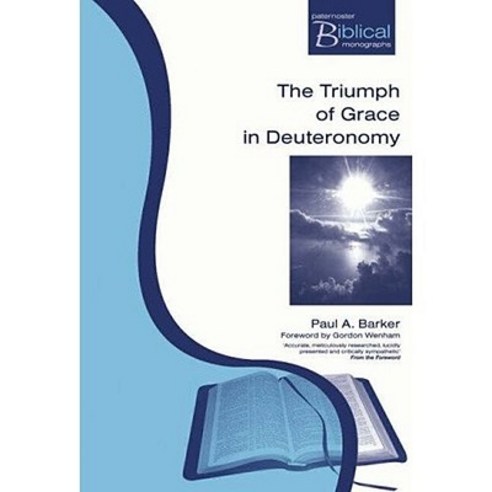 The Triumph of Grace in Deuteronomy: Faithless Israel Faithful Yahweh in Deuteronomy Paperback, Paternoster Publishing