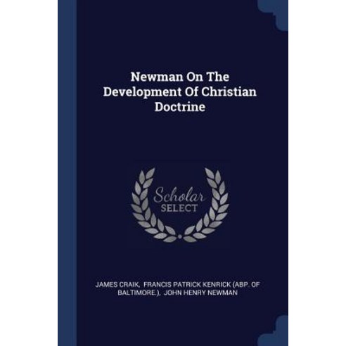 Newman on the Development of Christian Doctrine Paperback, Sagwan Press