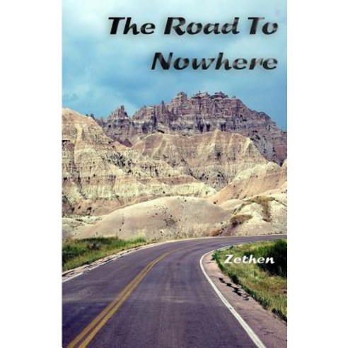 The Road to Nowhere Paperback, Createspace Independent Publishing Platform