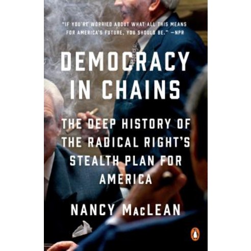 Democracy in Chains: The Deep History of the Radical Right''s Stealth Plan for America Paperback, Penguin Books