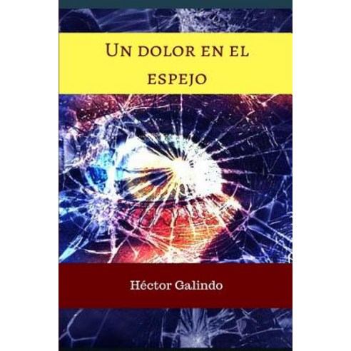 Un Dolor En El Espejo Paperback, Createspace Independent Publishing Platform