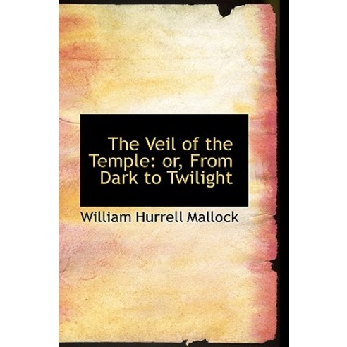 The Veil of the Temple: Or from Dark to Twilight Hardcover, BiblioLife