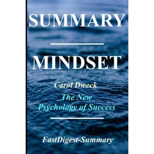 Summary - Mindset: The Psychology of Success Paperback, Createspace Independent Publishing Platform