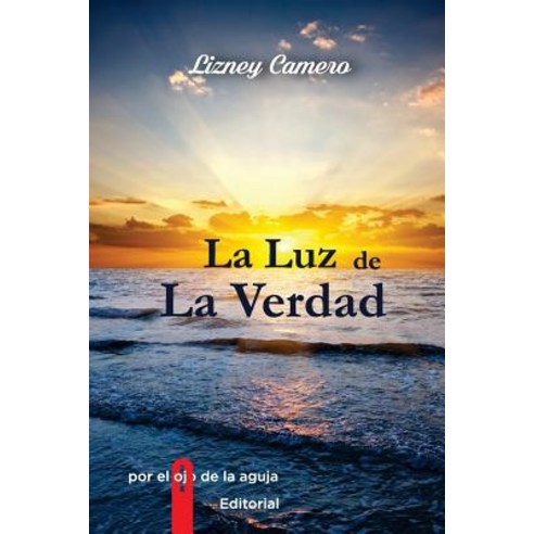 La Luz de la Verdad Paperback, Createspace Independent Publishing Platform