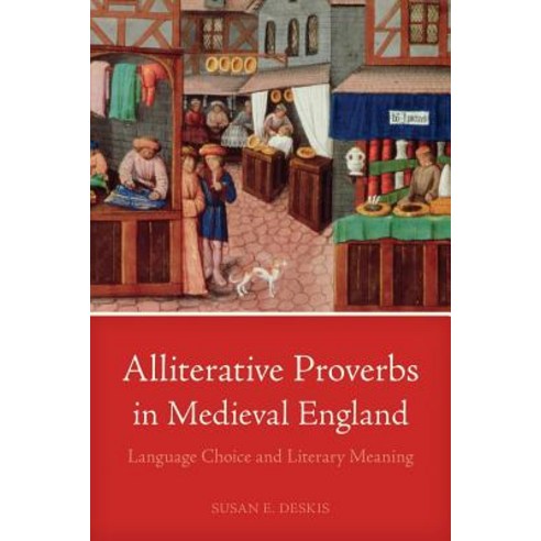 Alliterative Proverbs in Medieval England: Language Choice and Literary Meaning Paperback, Ohio State University Press
